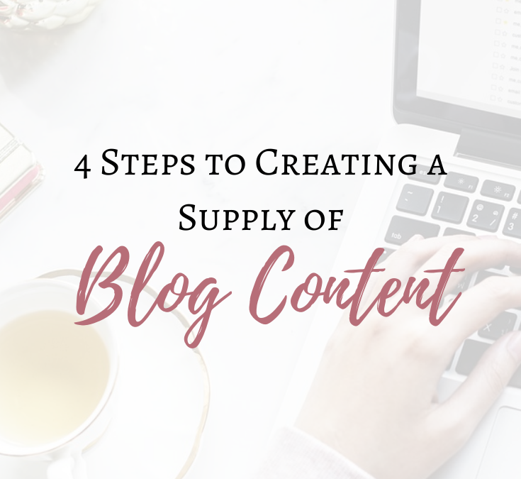4 Steps to Creating a Supply of Blog Content
