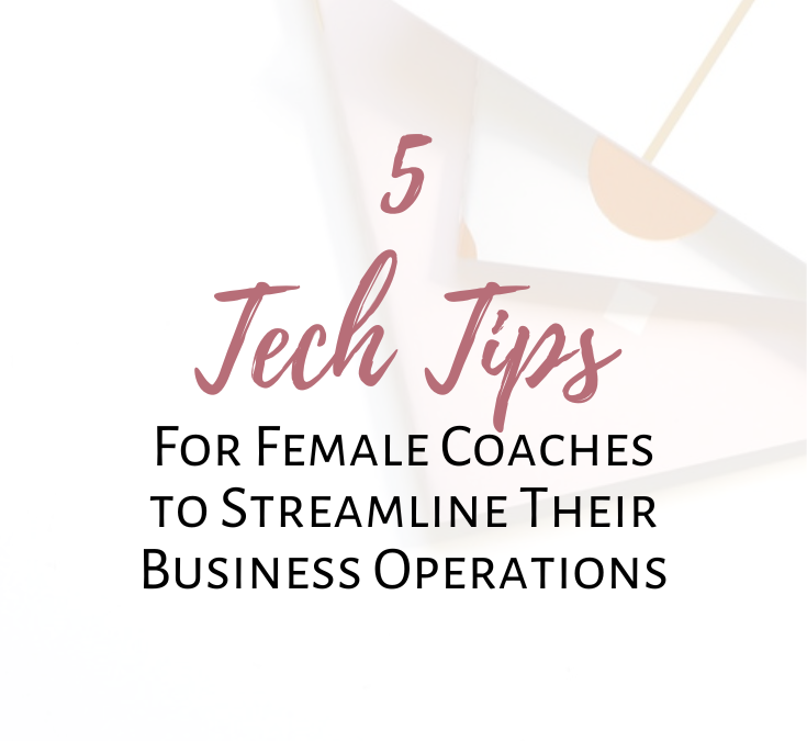 5 Tech Tips for Female Coaches to Streamline Their Business Operations