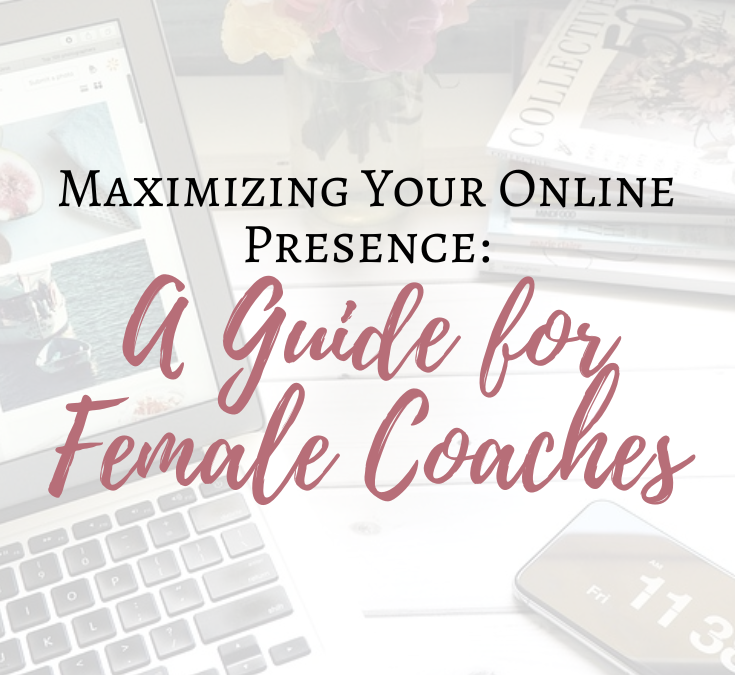 Maximizing Your Online Presence: A Guide for Female Coaches