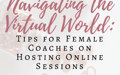 Navigating the Virtual World: Tips for Female Coaches on Hosting Online Sessions